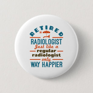 Retired Radiologist Radiology Retirement Happier Button