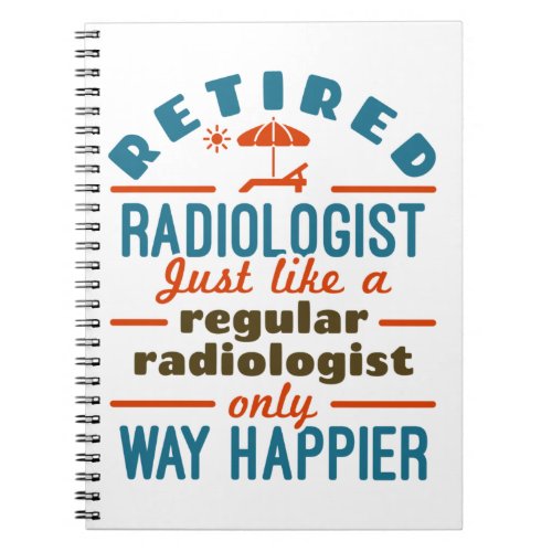 Retired Radiologist Radiology Retirement Happier Notebook