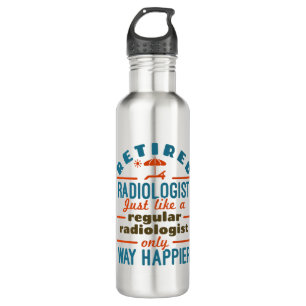 Retired Radiologist Radiology Retirement Happier Stainless Steel Water Bottle