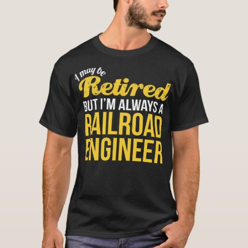 Retired Railroad Engineer  Funny Retirement Gift T_Shirt