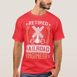 Retired Railroad Locomotive Train Engineer Shirt 1