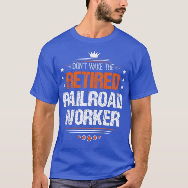 Retired Railroad Worker  Retired Railroad Worker T-Shirt (Front)