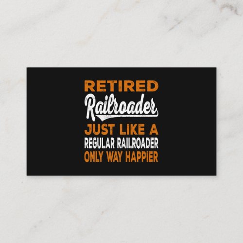 Retired Railroader For Railroad Worker Railroad Co Business Card
