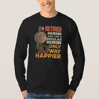 Retired Railroader Just Like A Regular Railroader T-Shirt