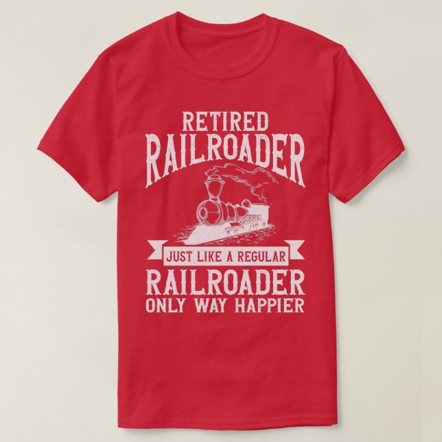 Retired Railroader Trains Railroad Engineer T-Shirt (Design Front)
