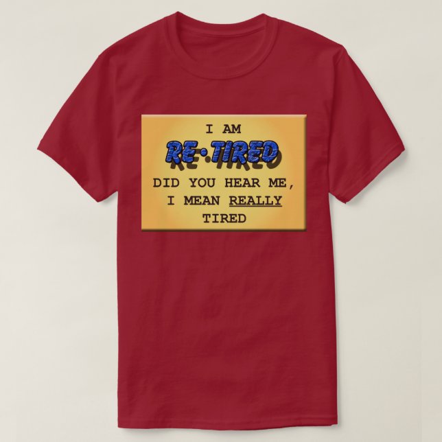 Retired (Really Tired) T-Shirt (Design Front)