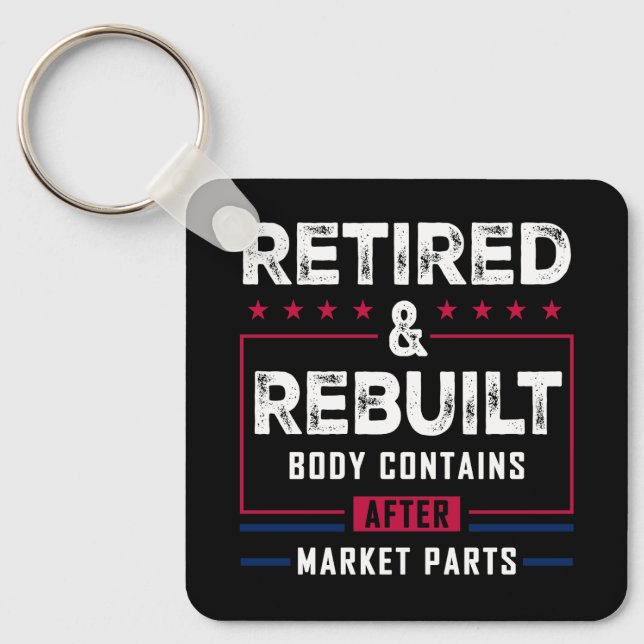 Retired Rebuilt Body Hip Knee Bone Joint Replaceme Keychain (Front)