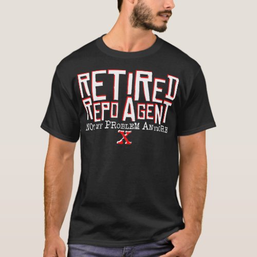 Retired Repo Agent Retirement Gift  T_Shirt
