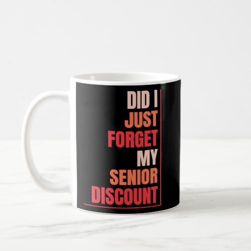 Retired Retirement Dont Forget My Senior Discount Coffee Mug