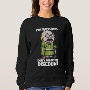 Retired Retirement Pensioner Don't Forget My Disco Sweatshirt