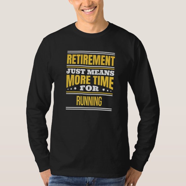 Retired Running  Runner Saying Retirement T-Shirt (Front)