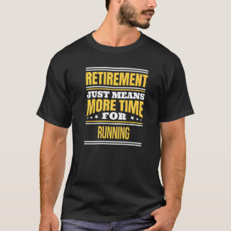 Retired Running Runner Saying Retirement T-Shirt