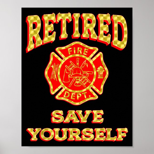Retired Save Yourself Funny Fireman Retirement Vin Poster (Front)