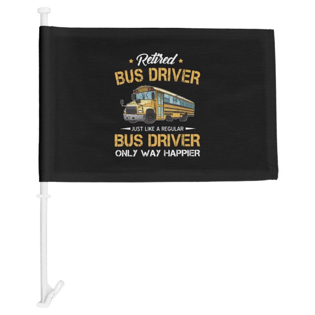Retired School Bus Driver Just Like A Regular Car Flag (Front)