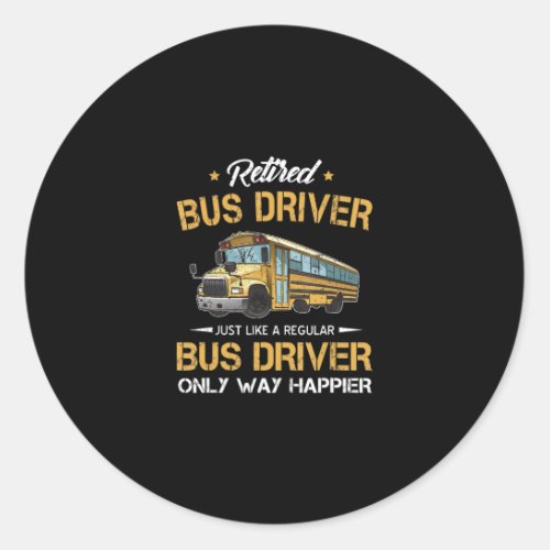 Retired School Bus Driver Just Like A Regular Classic Round Sticker