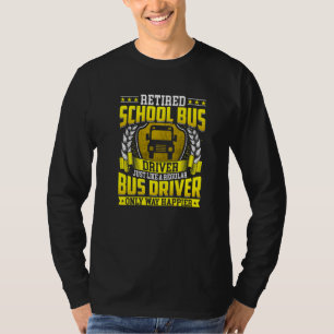 Retired School Bus Driver Retire Only Way Happier T-Shirt