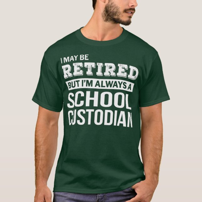 Retired School Custodian Tshirt Funny Retirement (Front)