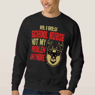Retired School Nurse Deer Hunting Sweatshirt