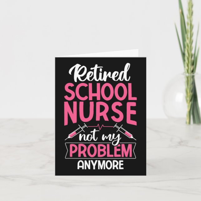 Retired School Nurse Not My Problem Anymore Rn Nur Card (Front)