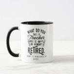 Retired School Principal Gag Personalized  Mug<br><div class="desc">Funny retired teacher saying that's perfect for the retirement parting gift for your favorite coworker who has a good sense of humor. The saying on this modern teaching retiree gift says "What Do You Call A Teacher Who is Happy on Monday? Retired." Add the teacher's name and year of retirement...</div>