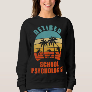 Retired School Psychologist Happy Retirement Sweatshirt
