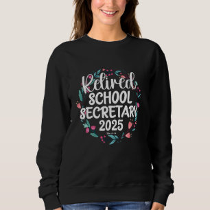 Retired School Secretary 2025 Proud Retirement Flo Sweatshirt