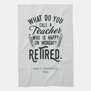Retired School Teacher Principal Retirement Custom Kitchen Towel