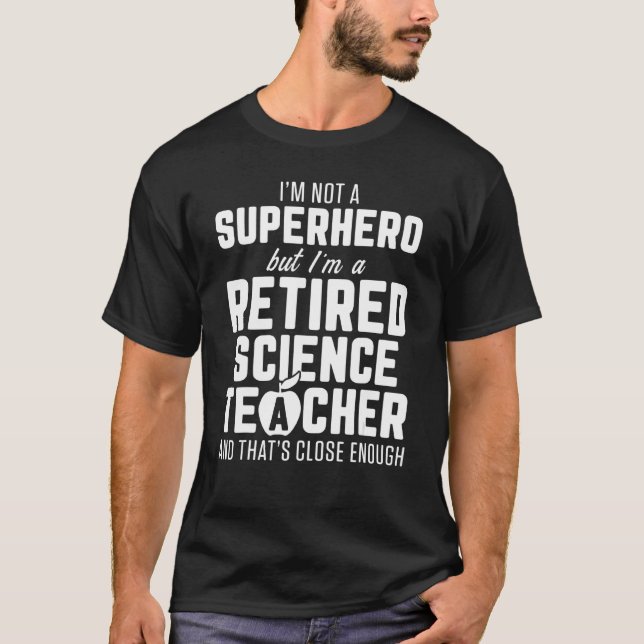 Retired Science Teacher Enough School Retirement T-Shirt (Front)