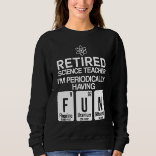 Retired Science Teacher Fun School Retirement 5 Sweatshirt