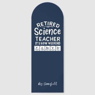 Retired Science Teacher Its' The Weekend Forever Bookmarks