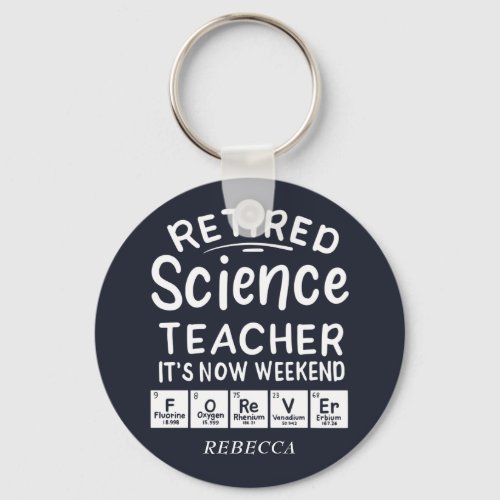 Retired Science Teacher Its The Weekend Forever Keychain