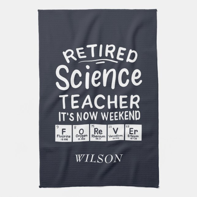 Retired Science Teacher Its' The Weekend Forever Kitchen Towel (Vertical)