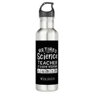 Retired Science Teacher Its' The Weekend Forever Stainless Steel Water Bottle