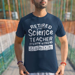 Retired Science Teacher Its' The Weekend Forever T-Shirt<br><div class="desc">Make a statement with this Retired Science Teacher It's Now Weekend Forever saying. A great gift for a retired or soon-to-retire science teacher in your school.</div>