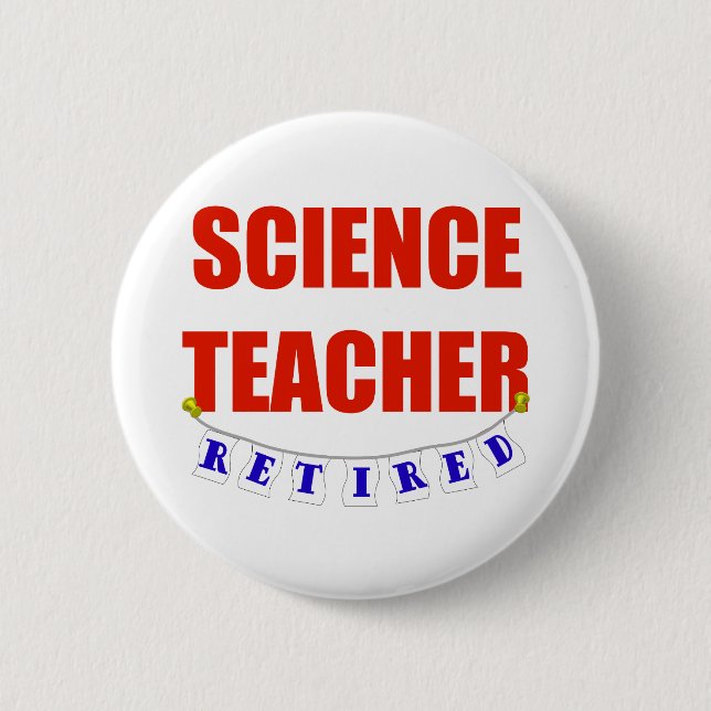RETIRED SCIENCE TEACHER PINBACK BUTTON (Front)