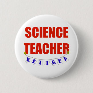 RETIRED SCIENCE TEACHER PINBACK BUTTON