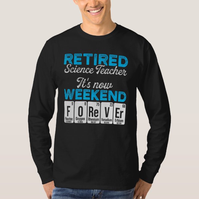 Retired Science Teacher Weekend School Retirement  T-Shirt (Front)