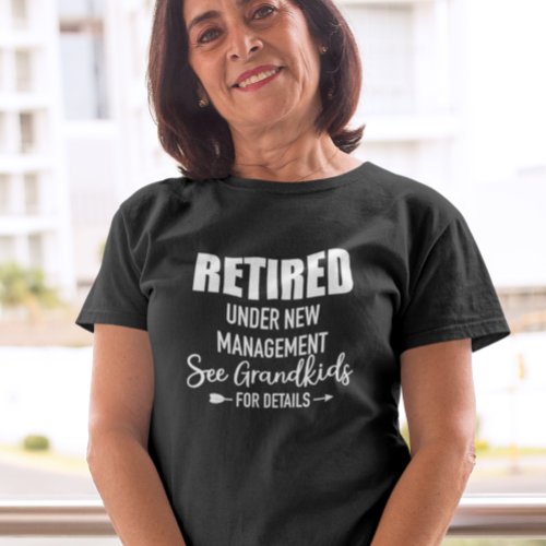 Retired See Grand_Kids for for Details T_Shirt