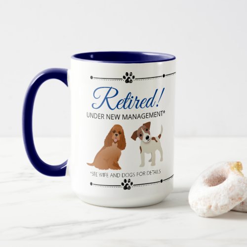 Retired See Wife and Dogs Mug
