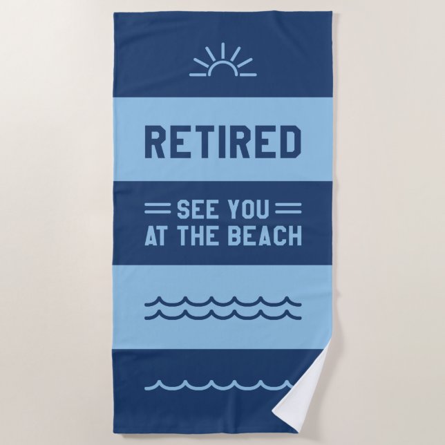 Retired See You At The Beach Beach Towel (Front)