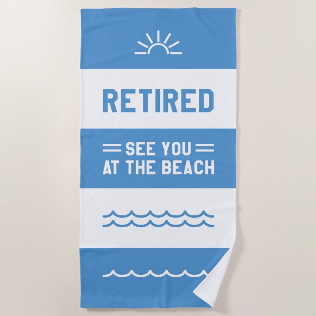 Retired See You At The Beach Beach Towel (Front)