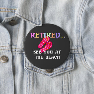 Retired...See You at the Beach Button