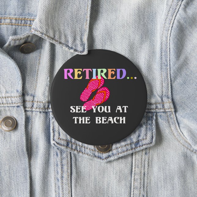 Retired...See You at the Beach Button (In Situ)