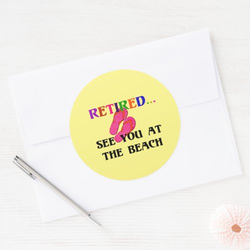 Retired _ See You at the Beach Classic Round Sticker