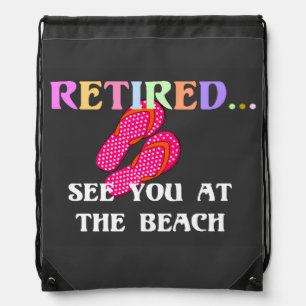 Retired...See You at the Beach, Drawstring Bag