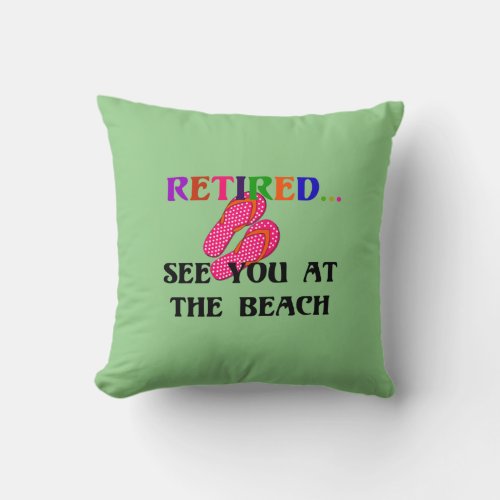RetiredSee You at the Beach fun fun fun Throw Pillow