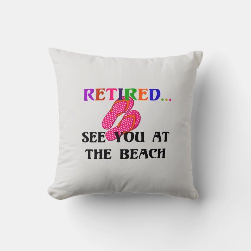 RetiredSee You at the Beach fun fun fun  Throw Pillow