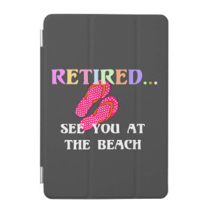 Retired...See You at the Beach iPad Mini Cover