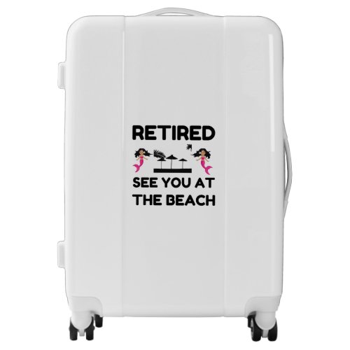 RETIRED SEE YOU AT THE BEACH LUGGAGE