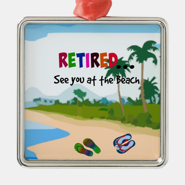 Retired...See you at the Beach Metal Ornament (Front)